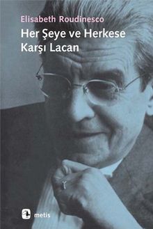 Her Şeye ve Herkese Karşı Lacan
