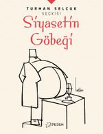 Turhan Selçuk Seçkisi: Siyasetin Göbeği