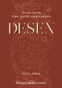 Klasik Devir Türk Tezyini Sanatlarında Desen - İnci A. Birol