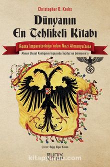 Dünyanın En Tehlikeli Kitabı & Roma İmparatorluğu’ndan Nazi Almanyası’na Tacitus’un Germania’sı - Christopher B. Krebs