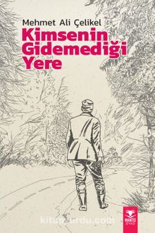 Kimsenin Gidemediği Yere - Mehmet Ali Çelikel