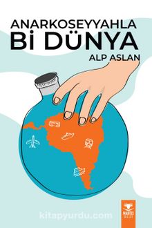 Anarko Seyyahla Bi Dünya - Alp Aslan