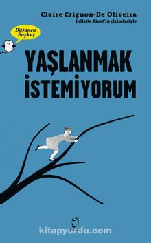 Düşünen Baykuş / Yaşlanmak İstemiyorum - Claire Crignon De Oliveira