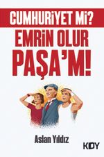 Cumhuriyet mi? Emrin Olur Paşa'm