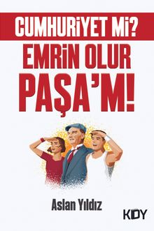 Cumhuriyet mi? Emrin Olur Paşa'm