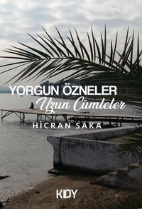 Yorgun Özneler Uzun Cümleler