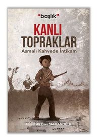 Kanlı Topraklar “Asmalı Kahvede İntikam”
