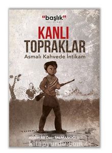 Kanlı Topraklar “Asmalı Kahvede İntikam” - Ahmet Ali Özer Salmanoğlu