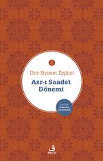 Din-Siyaset İlişkisi 1 & Asr-I Saadet Dönemi