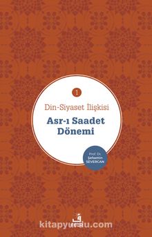 Din-Siyaset İlişkisi 1 & Asr-I Saadet Dönemi - Prof. Dr. Şefaettin Severcan