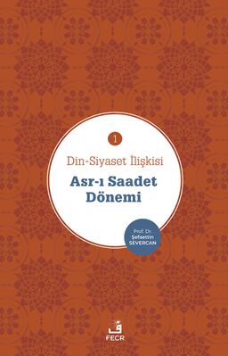 Din-Siyaset İlişkisi 1 & Asr-I Saadet Dönemi
