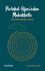 Portakal Ağacı'ndan Muhabbetle & İçimizdeki Boşluğa Yolculuk