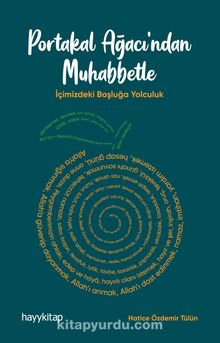 Portakal Ağacı’ndan Muhabbetle & İçimizdeki Boşluğa Yolculuk - Hatice Özdemir Tülün