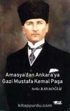 Amasya'dan Ankara'ya Gazi Mustafa Kemal Paşa