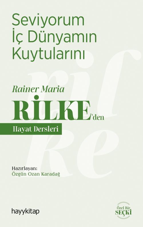 Seviyorum İç Dünyamın Kuytularını / Rainer Maria Rilke'den Hayat Dersleri
