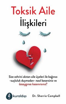 Toksik Aile İlişkileri - Dr. Sherrie Campbell