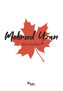 Nar Çiçekleri: Çokkültürlülük Üstüne Denemeler - Mehmed Uzun