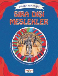 Sıra Dışı Meslekler / Bildiğin Gibi Değil