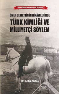 Ömer Seyfettin'in Hikayelerinde  Türk Kimliği ve Milliyetçi Söylem