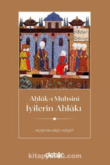 İyilerin Ahlakı - Hüseyin Vaiz-i Kaşifi