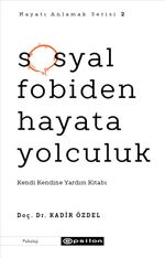 Sosyal Fobiden Hayata Yolculuk & Kendi Kendine Yardım Kitabı