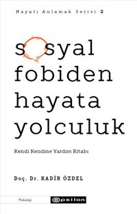Sosyal Fobiden Hayata Yolculuk & Kendi Kendine Yardım Kitabı