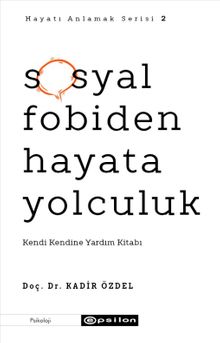 Sosyal Fobiden Hayata Yolculuk & Kendi Kendine Yardım Kitabı