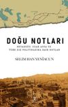Doğu Notları & Ortadoğu, Uzak Asya ve T&uuml;rk Dış Politikasına Dair Notlar