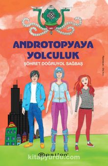 Androtopyaya Yolculuk (Ciltli) - Şöhret Doğruyol Sağbaş