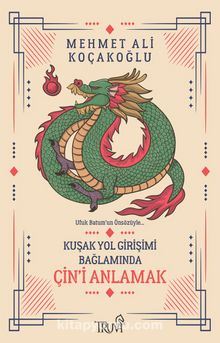 Kuşak Yol Bağlamında Çin’i Anlamak - Mehmet Ali Koçakoğlu