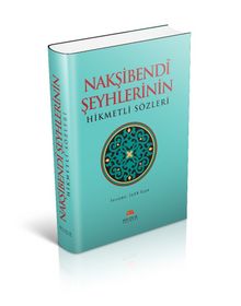 Nakşibendi Şeyhlerin Hikmetli Sözleri - Bilinmeyen Yazar