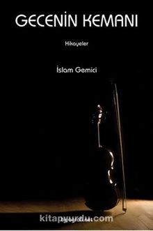 Gecenin Kemanı - İslam Gemici