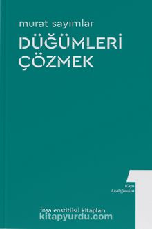 Düğümleri Çözmek / Kapı Aralığından 1 - Murat Sayımlar