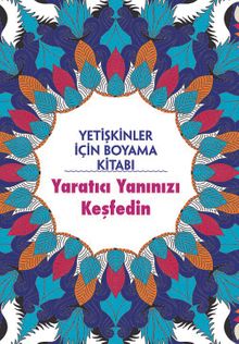 Yetişkinler İçin Boyama Kitabı / Yaratıcı Yanınızı Keşfedin