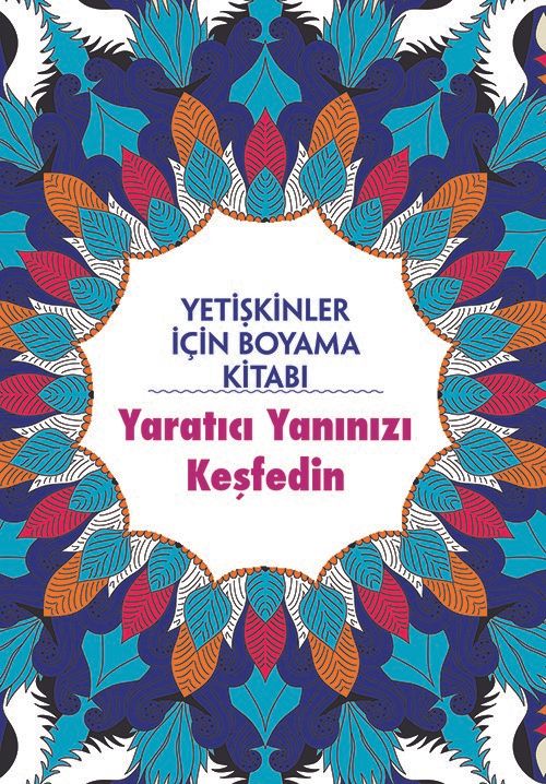 Yetişkinler İçin Boyama Kitabı / Yaratıcı Yanınızı Keşfedin