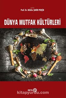 Dünya Mutfak Kültürleri - Nilüfer Şahin Perçin