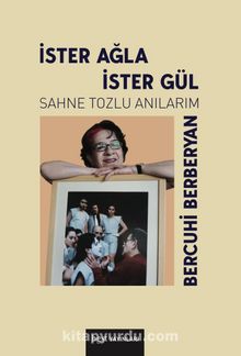 İster Ağla İster Gül & Sahne Tozlu Anılarım - Bercuhi Berberyan