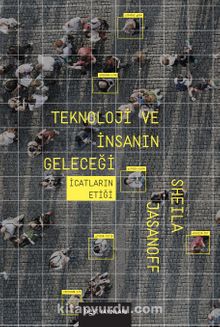 Teknoloji ve İnsanın Geleceği & İcatların Etiği - Sheila Jasanoff