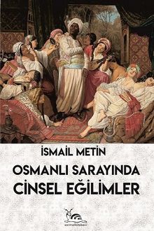 Osmanlı Sarayında Cinsel Eğilimler - İsmail Metin