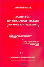 Atatürk'ün Devrimci Adalet Bakanı Mahmut Esat Bozkurt I-II