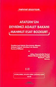 Atatürk'ün Devrimci Adalet Bakanı Mahmut Esat Bozkurt I-II