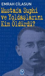 Mustafa Suphi ve Yoldaşlarını Kim Öldürdü?