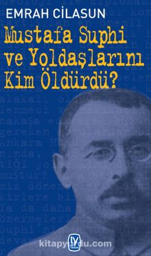 Mustafa Suphi ve Yoldaşlarını Kim Öldürdü? - Emrah Cilasun