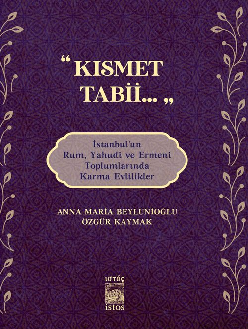 Kısmet Tabii... & İstanbul'un Rum, Yahudi ve Ermeni Toplumlarında Karma Evlilikler