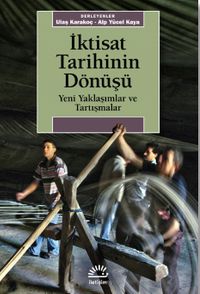 İktisat Tarihinin Dönüşü & Yeni Yaklaşımlar ve Tartışmalar