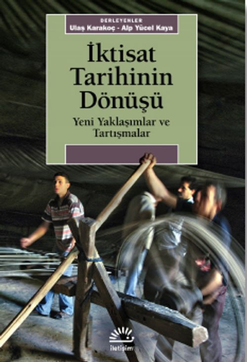İktisat Tarihinin Dönüşü & Yeni Yaklaşımlar ve Tartışmalar