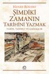 Şimdiki Zamanın Tarihini Yazmak & Tarih, Tarih&ccedil;i ve &Ccedil;ağdaşlık