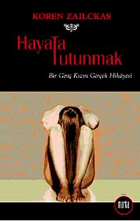 Hayata Tutunmak & Bir Genç Kızın Gerçek Hikayesi