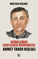 Kemalizmin Centilmen Devrimcisi Ahmet Taner Kışlalı