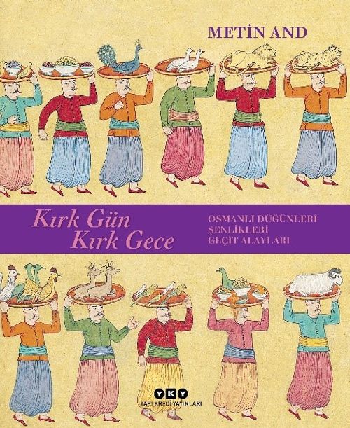 Kırk Gün Kırk Gece & Osmanlı Düğünleri, Şenlikleri, Geçit Alayları